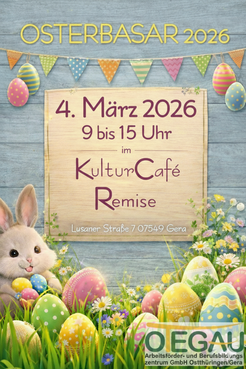 OTEGAU Osterbasar 2026 am 4. März 2026 von 9 Uhr bis 15 Uhr im KulturCafé Remise • Lusaner Straße 07 • 07549 Gera